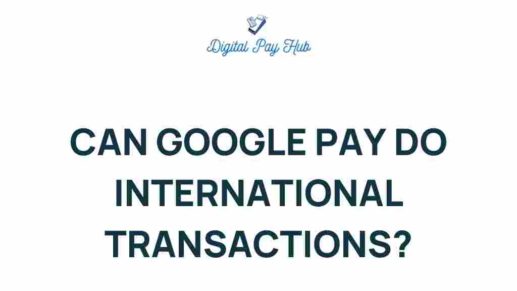 google-pay-international-transactions