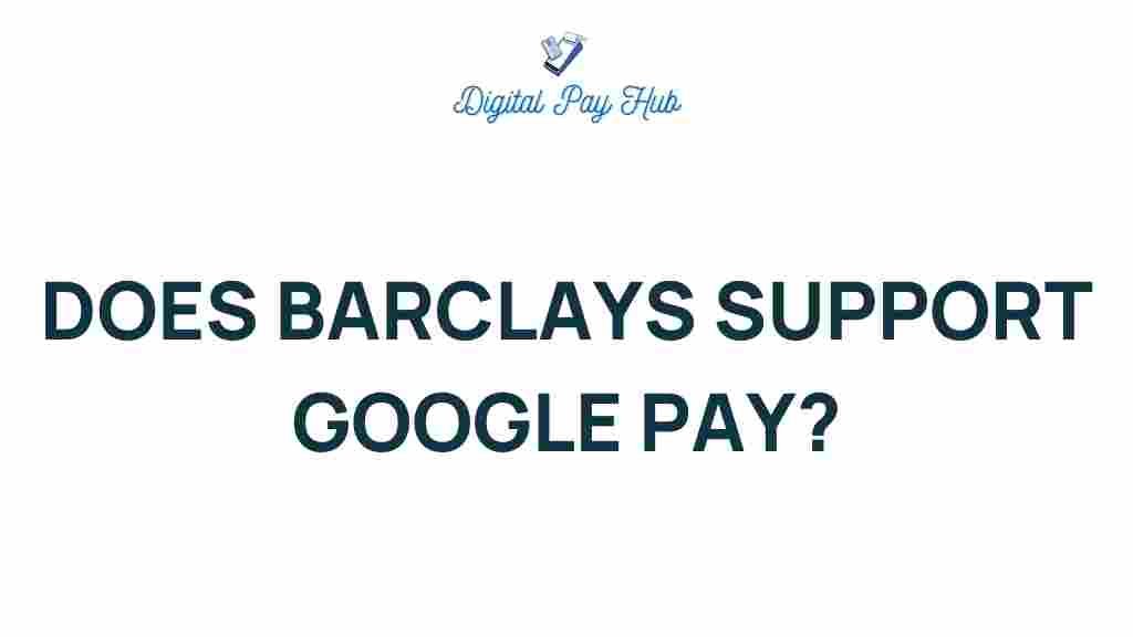 does-barclays-support-google-pay