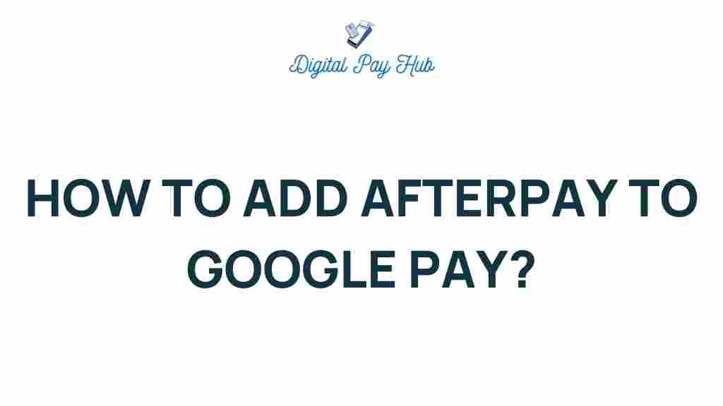 afterpay-google-pay-setup