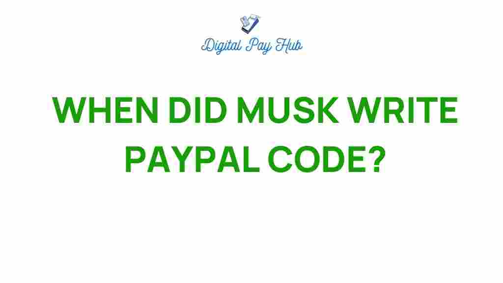 when-did-musk-write-paypal-code