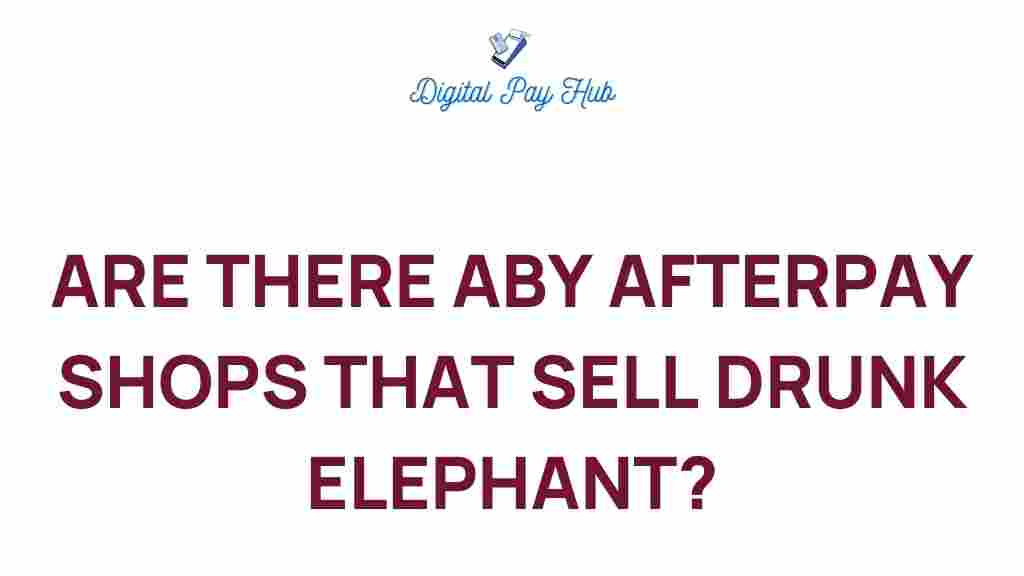 afterpay-drunk-elephant-shops