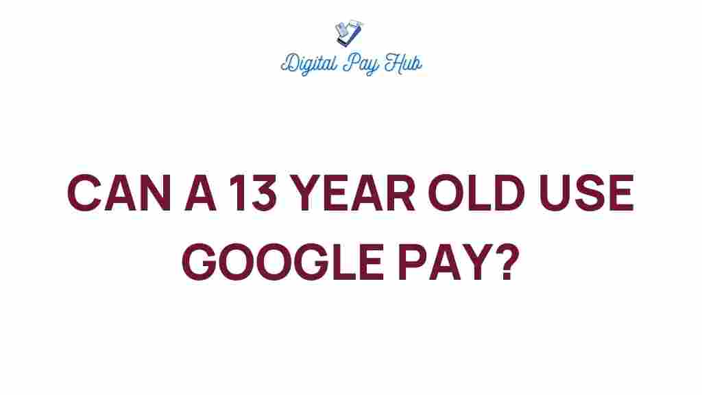 can-a-13-year-old-use-google-pay