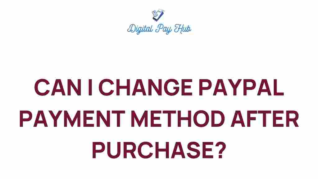 change-paypal-payment-method-after-purchase