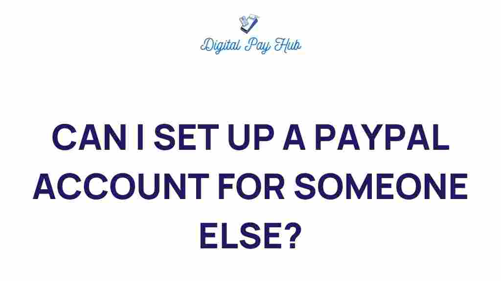 can-you-set-up-paypal-account-for-someone-else