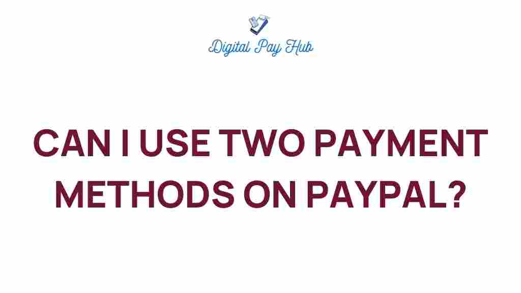 can-i-use-two-payment-methods-on-paypal