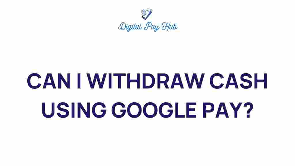 can-you-withdraw-cash-using-google-pay