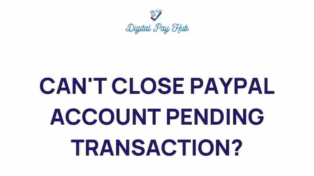 paypal-account-closure-pending-transaction