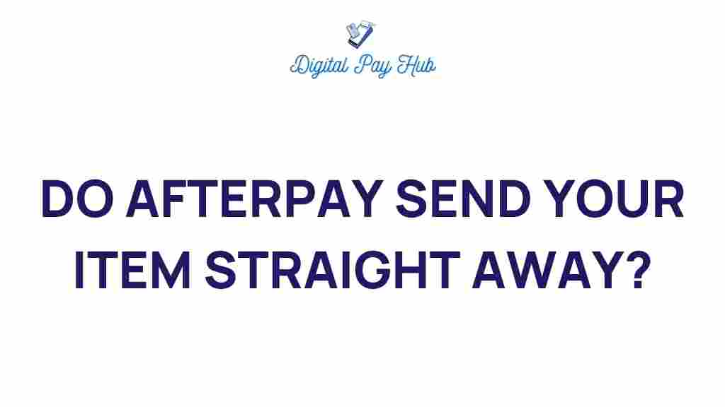 afterpay-deliver-your-purchase-immediately