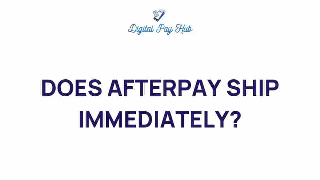 afterpay-ship-immediately