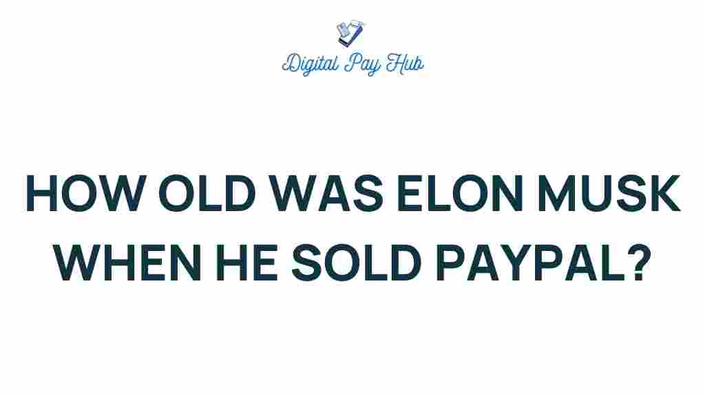 elon-musk-age-sold-paypal